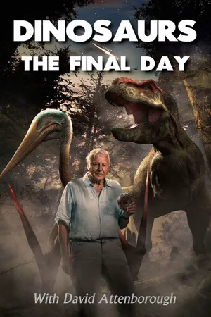 Dinosaurs - the Final Day with David Attenborough