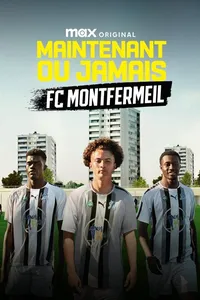 «Сейчас или никогда: ФК Монфермей» (2025)